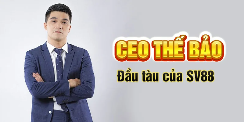 CEO Thế Bảo - Đầu tàu của SV88