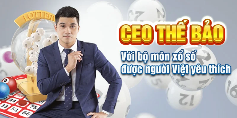 CEO Thế Bảo với bộ môn xổ số được người Việt yêu thích