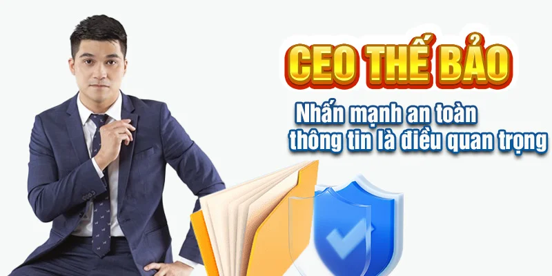 CEO Thế Bảo nhấn mạnh an toàn thông tin là điều quan trọng