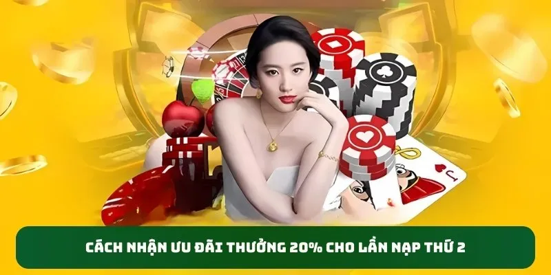 Cách nhận ưu đãi thưởng 20% cho lần nạp thứ 2