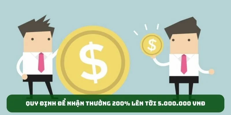 Quy định để nhận thưởng 200% lên tới 5.000.000 VNĐ